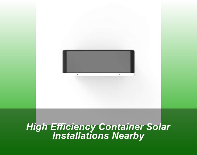 High Efficiency Container Solar Installations Nearby